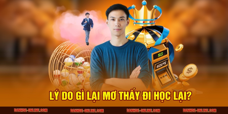 Lý do gì lại mơ thấy đi học lại?