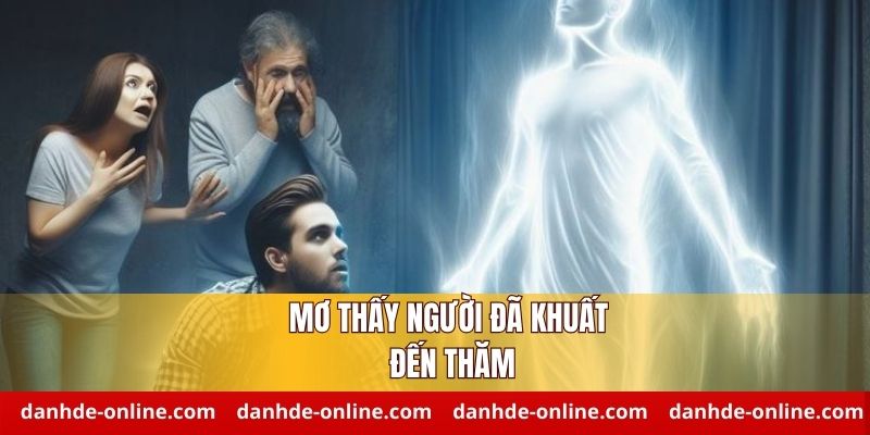 Mơ thấy người đã khuất đánh con số gì để thắng lớn