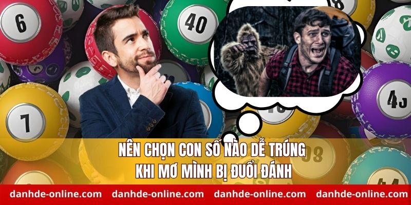Nên chọn con số nào dễ trúng khi mơ mình bị đuổi đánh