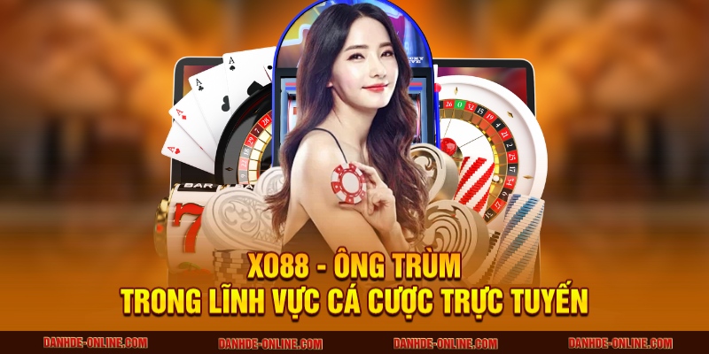 XO88 - Ông trùm trong lĩnh vực cá cược trực tuyến