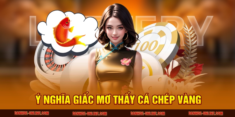 Giải mã giấc mơ khi mơ thấy cá chép vàng
