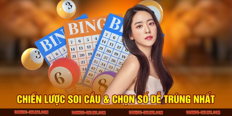 Chiến lược soi cầu & chọn số dễ trúng nhất