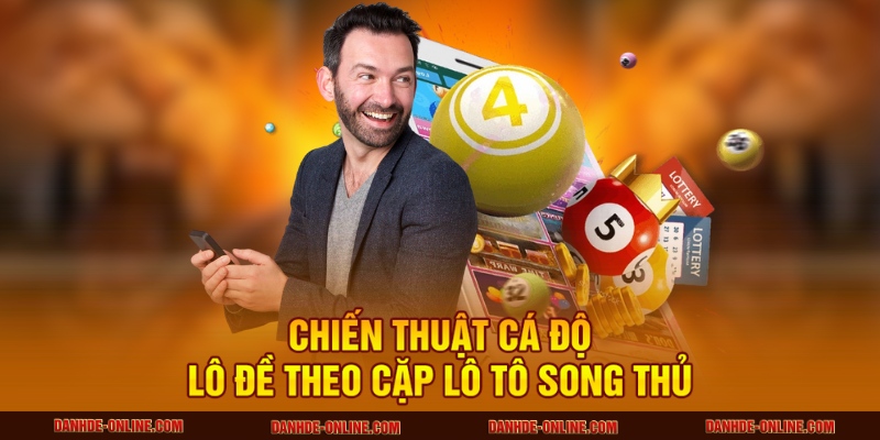 Chiến thuật cá độ lô đề theo cặp lô tô song thủ