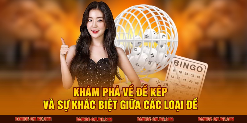 Khám phá về đề kép và sự khác biệt giữa các loại đề