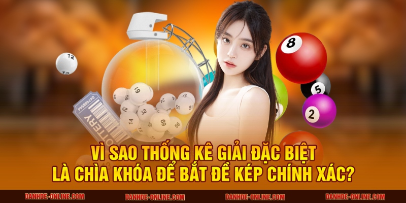 Vì sao thống kê giải đặc biệt là chìa khóa để bắt đề kép chính xác?