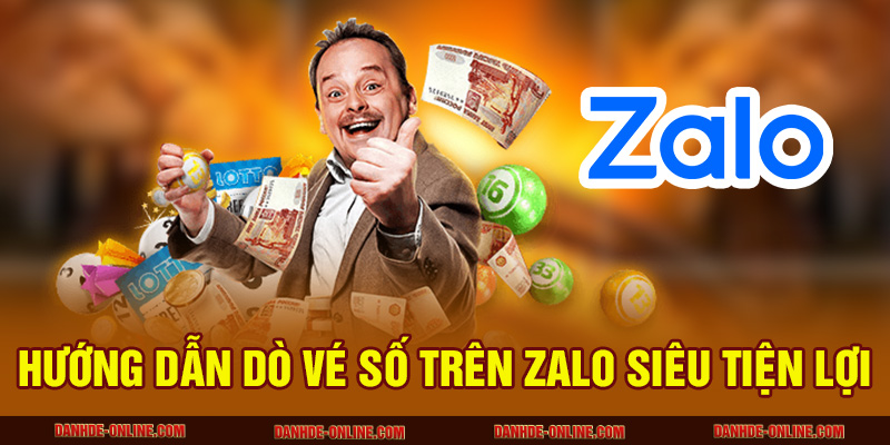 Hướng dẫn dò vé số trên Zalo siêu tiện lợi