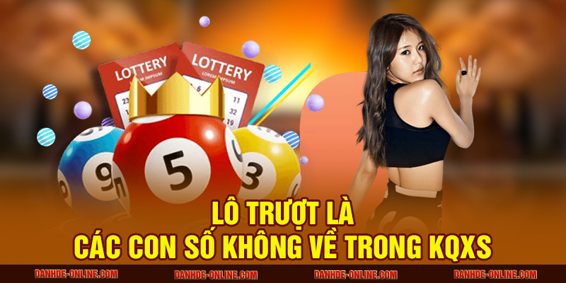 Lô trượt là các con số không về trong KQXS