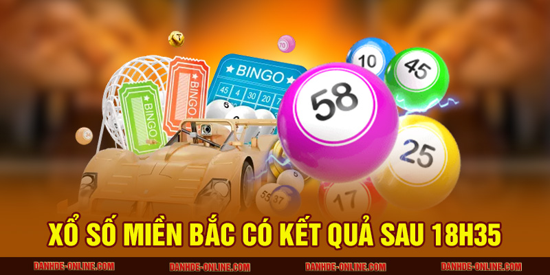 Xổ số miền Bắc có kết quả sau 18h35